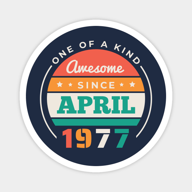 Retro Awesome Since April 1977 Birthday Vintage Bday 1977 Magnet by Now Boarding